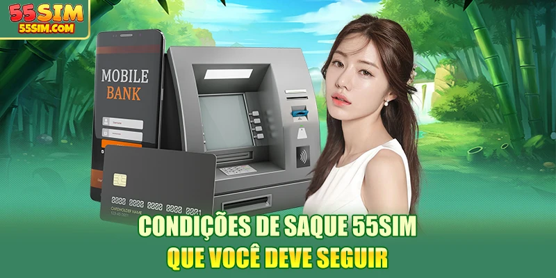 condiçoes-de-saque-55sim-que-voce-deve-seguir