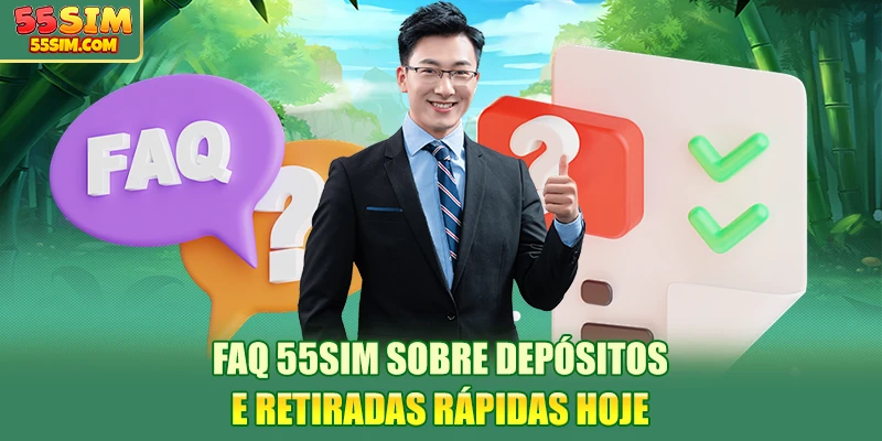 faq-55sim-sobre-depositos-e-retiradas-rapidas-hoje