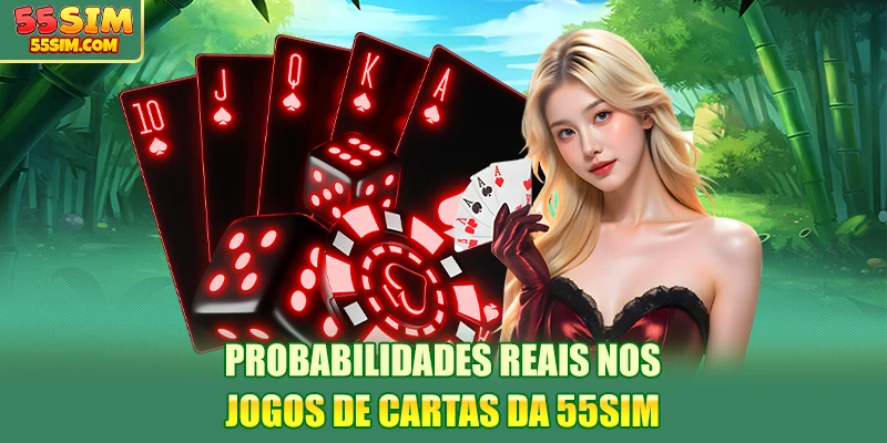 probabilidades-reais-nos-jogos-de-cartas-da-55sim
